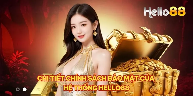 Chi tiết chính sách bảo mật của hệ thống Hello88