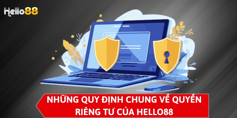 Những quy định chung về quyền riêng tư của Hello88