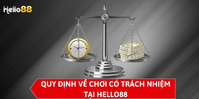 Quy định về chơi có trách nhiệm tại Hello88