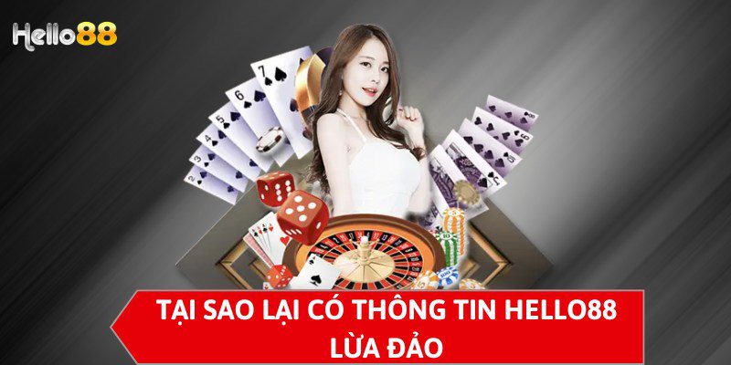 Tại sao lại có thông tin Hello88 lừa đảo