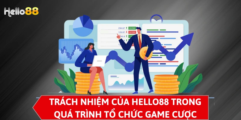 Trách nhiệm của Hello88 trong quá trình tổ chức game cược