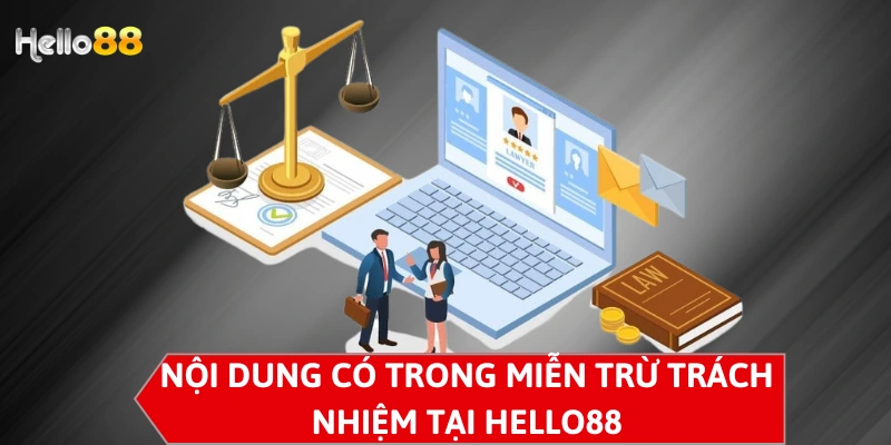 Nội dung có trong miễn trừ trách nhiệm tại Hello88